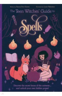 The Teen Witches Guide to Spells. Discover the Secret Forces of the Universe...