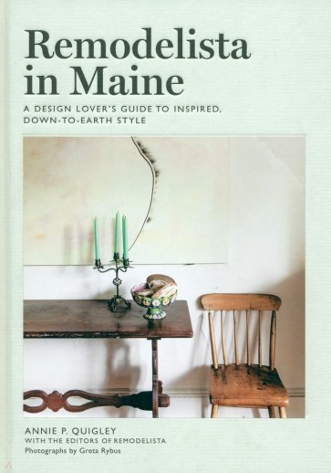 Remodelista in Maine. A Design Lover's Guide to Inspired, Down-to-Earth Style