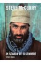 McCurry Steve In Search of Elsewhere. Unseen Images фото