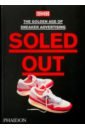 Soled Out. The Golden Age of Sneaker Advertising цена и фото