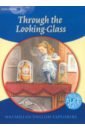 Carroll Lewis Through the Looking Glass. Level 6 художественные книги эксмо льюис кэрролл алиса в стране чудес и зазеркалье
