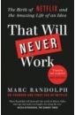 Randolph Marc That Will Never Work рэндольф марк that will never work это никогда не будет работать история создания netflix рассказанная ее основателем