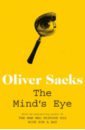 Sacks Oliver The Mind's Eye sacks oliver musicophilia tales of music and the brain