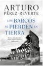 Perez-Reverte Arturo Los barcos se pierden en tierra perez reverte arturo sabotaje