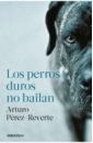 Perez-Reverte Arturo Los perros duros no bailan