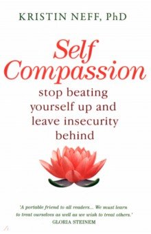 

Self-Compassion. The Proven Power of Being Kind to Yourself