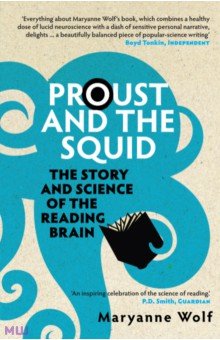Proust and the Squid. The Story and Science of the Reading Brain Icon Books - фото 1