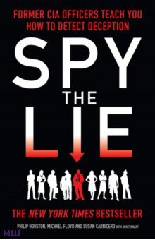 Spy The Lie. Former CIA Officers Teach You How to Detect Deception
