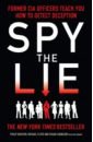 Houston Philip, Floyd Michael, Carnicero Susan Spy The Lie. Former CIA Officers Teach You How to Detect Deception assets