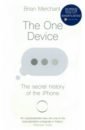Merchant Brian The One Device. The Secret History of the iPhone bone emily look inside our world