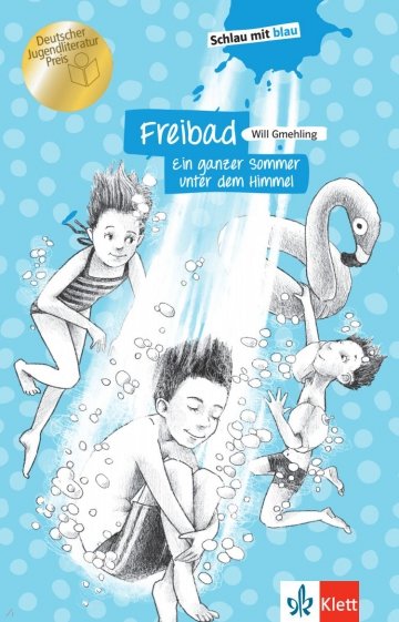 Freibad - Ein ganzer Sommer unter dem Himmel. Schulausgabe mit Übungen