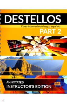 

Destellos. Part 2. Teacher Print Edition. + Online access code