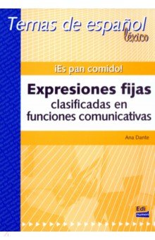 Обложка книги ¡Es pan comido! Expresiones fijas clasificadas en funciones comunicativas, Dante Ana