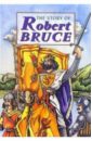The Story of Robert Bruce