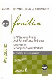 Martinez Maria Angeles Alvares, Rodriguez Jose Ramon Franco - Fonética. Nivel avanzado B2