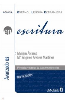 Alvarez Myriam, Martinez Angeles Alvarez - Escritura. Nivel avanzado B2