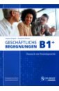 Grigull Ingrid, Raven Susanne Geschäftliche Begegnungen B1+. Integriertes Kurs- und Arbeitsbuch weitblick b1 kurs und uebungsbuch code