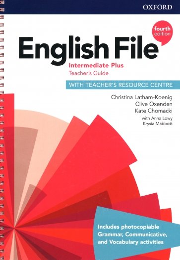 English File. Intermediate Plus. 4th Edition. Teacher's Guide with Teacher's Resource Centre