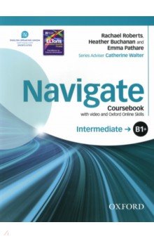 Navigate. B1+ Intermediate. Coursebook with Oxford Online Skills Program (+DVD)