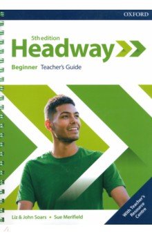 Обложка книги Headway. Beginner. 5th Edition. Teacher's Guide with Teacher's Resource Center, Soars Liz, Soars John, Merifield Sue