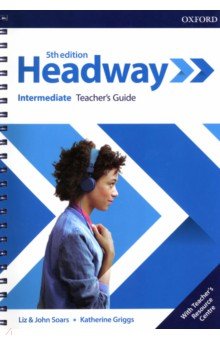 Обложка книги Headway. Intermediate. 5th Edition. Teacher's Guide with Teacher's Resource Center, Soars Liz, Soars John, Griggs Katherine
