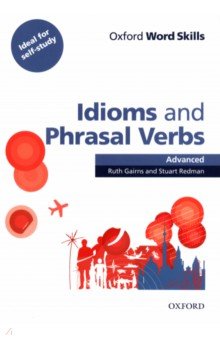 Oxford Word Skills. Advanced. Idioms & Phrasal Verbs. Student Book with Key Oxford