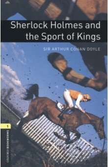 

Sherlock Holmes and the Sport of Kings. Level 1. A1-A2