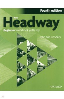 Обложка книги New Headway. Fourth Edition. Beginner. Workbook with Key, Soars John, Soars Liz