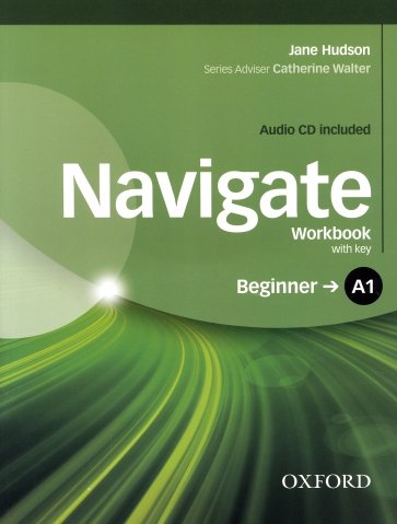 Navigate. A1 Beginner. Workbook with key + CD