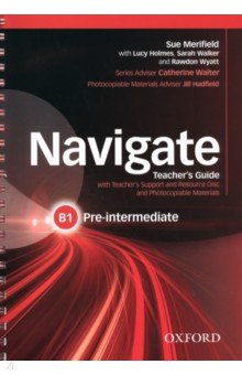 Navigate. B1 Pre-Intermediate. Teacher's Guide with Teacher's Support and Resource Disc