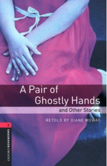 A Pair of Ghostly Hands and Other Stories. Level 3