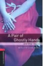 A Pair of Ghostly Hands and Other Stories. Level 3