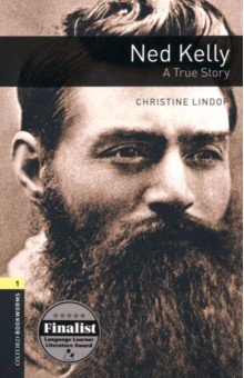 Ned Kelly. A True Story. Level 1. A1-A2