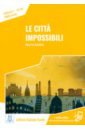 Sandrini Maurizio Le città impossibili. Livello 2. A1-A2 + audio online progetto italiano nel tempo libero livello a1 a2