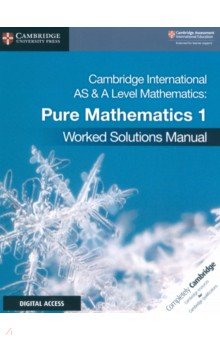 Cambridge International AS & A Level Mathematics. Pure Mathematics 1 Worked Solutions+Digital Acces Cambridge