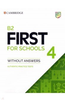 B2 First for Schools 4. Student s Book without Answers. Authentic Practice Tests
