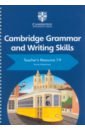 Cambridge Grammar and Writing Skills 7-9 Teacher's Resource - Altamirano Annie