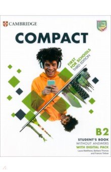 Обложка книги Compact. First For Schools. 3rd Edition. Student's Book with Digital Pack without Answers, Matthews Laura, Thomas Barbara, Treloar Frances