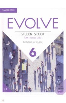 Обложка книги Evolve. Level 6. Student's Book with Practice Extra, Goldstein Ben, Jones Ceri