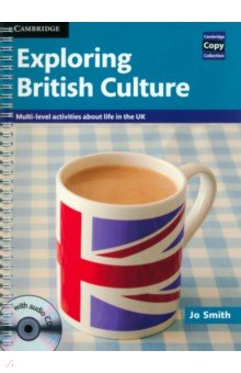 Exploring British Culture. Multi-level Activities About Life in the UK with Audio CD