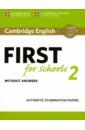 Cambridge English First for Schools 2. Student's Book without answers. Authentic Examination Papers cambridge english first for schools 2 student s book without answers authentic examination papers