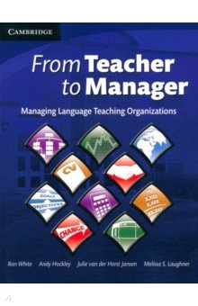 From Teacher to Manager. Managing Language Teaching Organizations