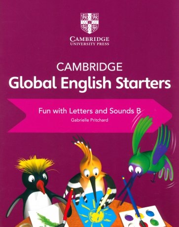 Cambridge Global English. Starters. Fun with Letters and Sounds B