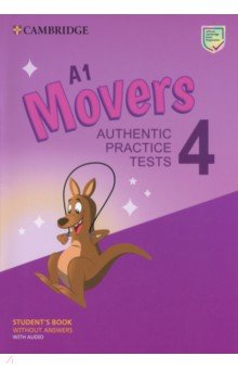 A1 Movers 4. Student s Book without Answers with Audio. Authentic Practice Tests