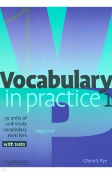 Vocabulary in Practice 1. Beginner. 30 units of self-study vocabulery exercises with tests