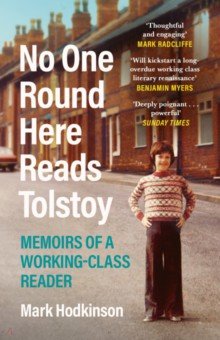 No One Round Here Reads Tolstoy. Memoirs of a Working-Class Reader