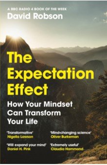 The Expectation Effect. How Your Mindset Can Transform Your Life Canongate