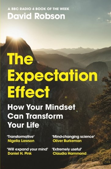 The Expectation Effect. How Your Mindset Can Transform Your Life