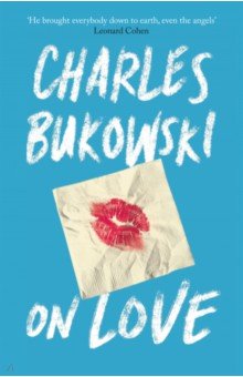 Обложка книги On Love, Bukowski Charles