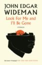 Wideman John Edgar Look For Me and I'll Be Gone